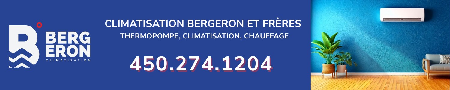 Climatisation Bergeron et frères - Réparation, Nettoyage, Installation Thermopompe Boucherville