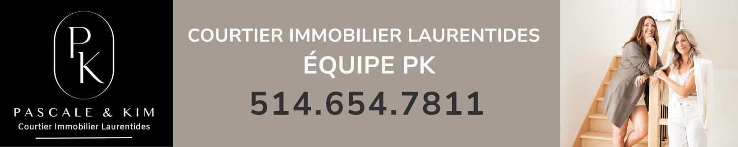 Équipe PK - Courtier Immobilier Laurentides